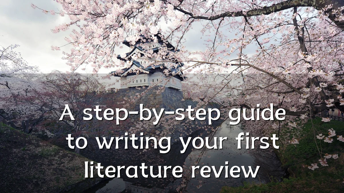 A step-by-step guide to writing your first literature review