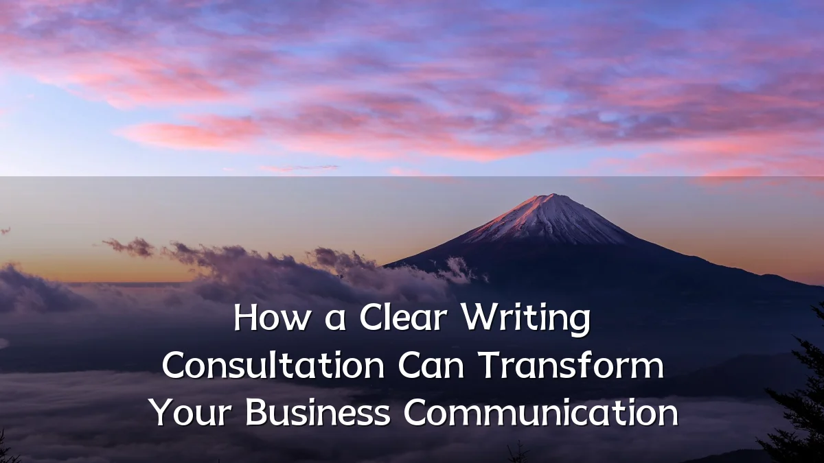 How a Clear Writing Consultation Can Transform Your Business Communication