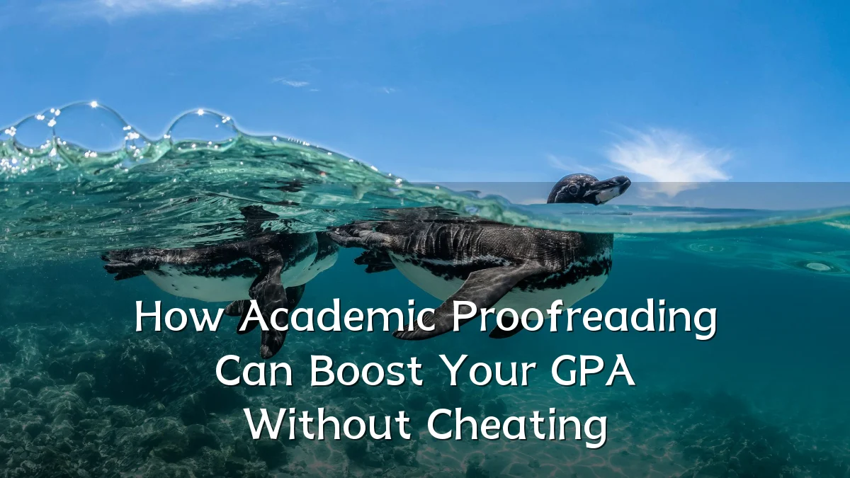 How Academic Proofreading Can Boost Your GPA Without Cheating