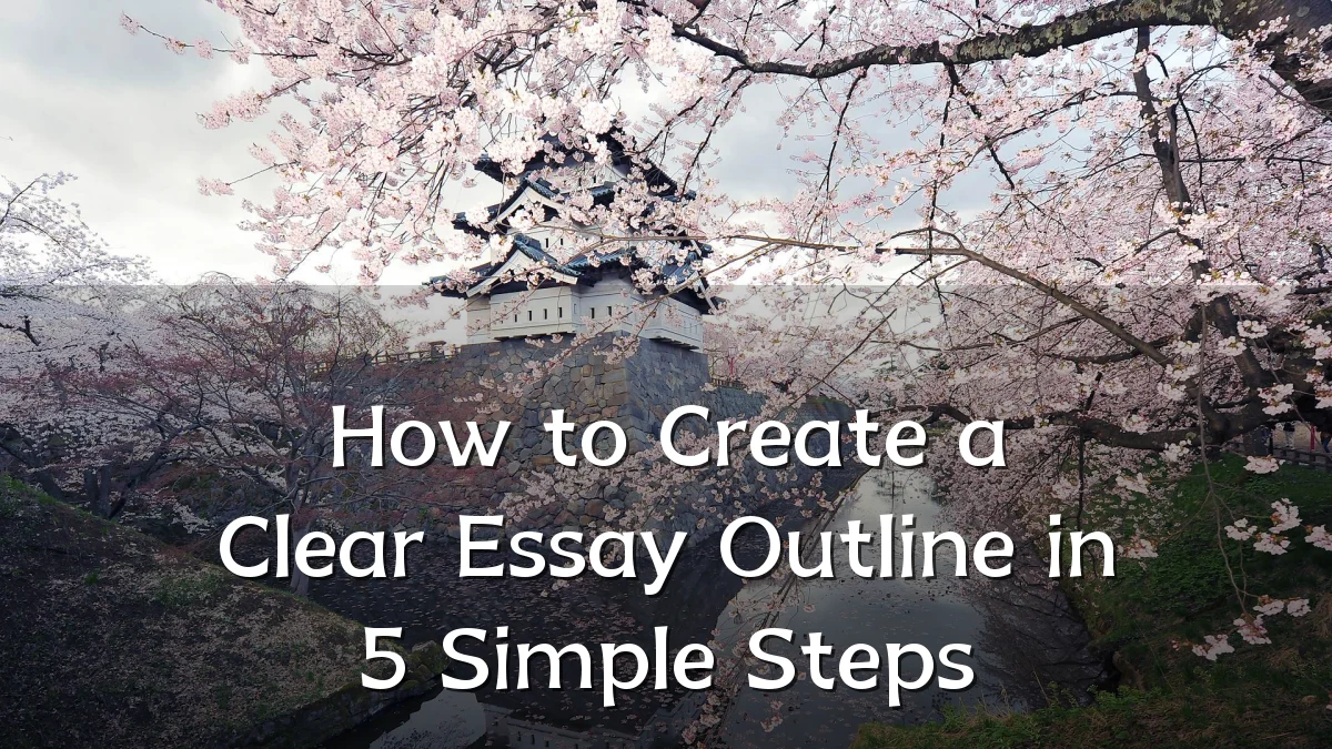 How to Create a Clear Essay Outline in 5 Simple Steps