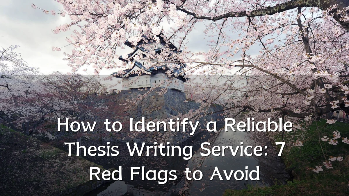 How to Identify a Reliable Thesis Writing Service: 7 Red Flags to Avoid