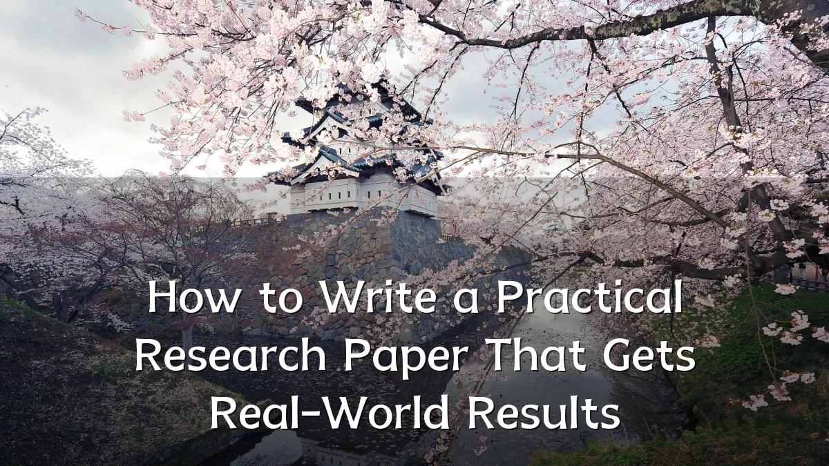 How to Write a Practical Research Paper That Gets Real-World Results