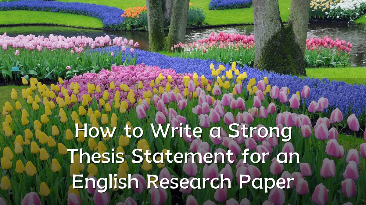 How to Write a Strong Thesis Statement for an English Research Paper