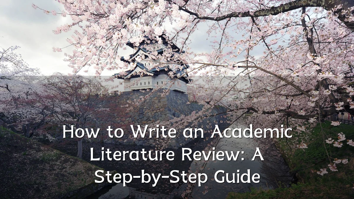 How to Write an Academic Literature Review: A Step-by-Step Guide
