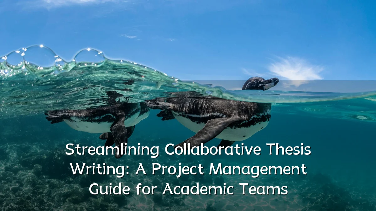 Streamlining Collaborative Thesis Writing: A Project Management Guide for Academic Teams