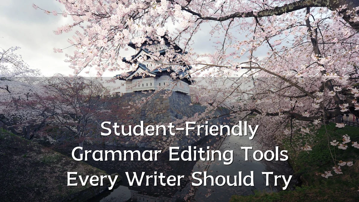 Student-Friendly Grammar Editing Tools Every Writer Should Try