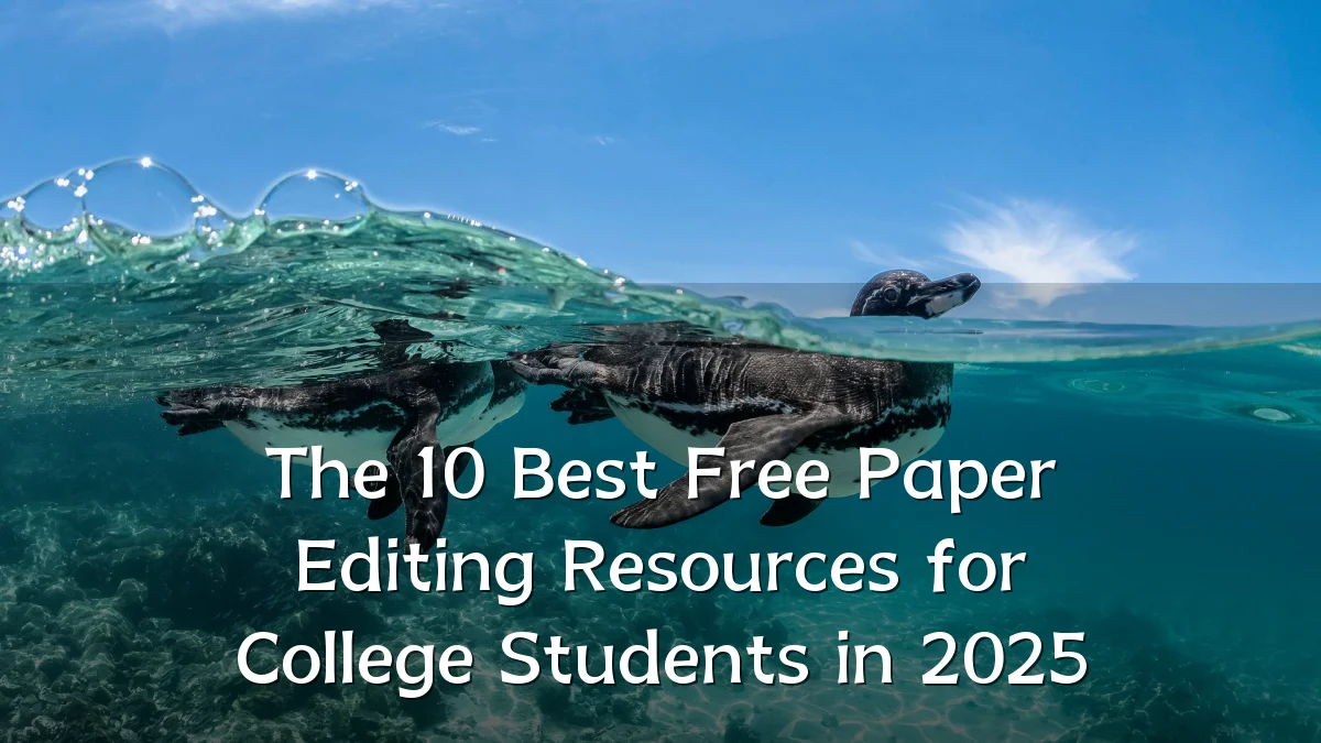 The 10 Best Free Paper Editing Resources for College Students in 2025