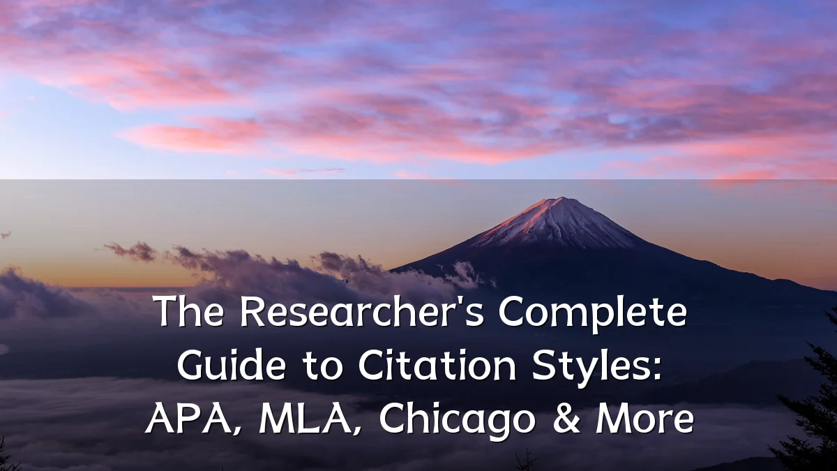 The Researcher's Complete Guide to Citation Styles: APA, MLA, Chicago & More
