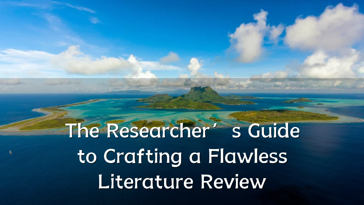 The Researcher’s Guide to Crafting a Flawless Literature Review