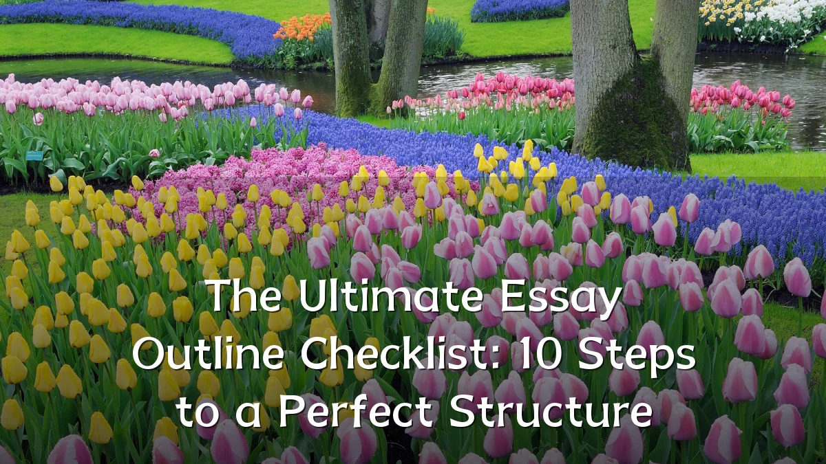 The Ultimate Essay Outline Checklist: 10 Steps to a Perfect Structure