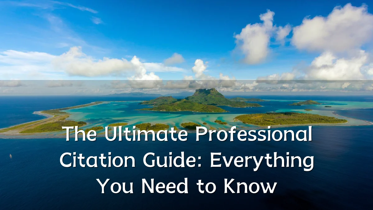The Ultimate Professional Citation Guide: Everything You Need to Know