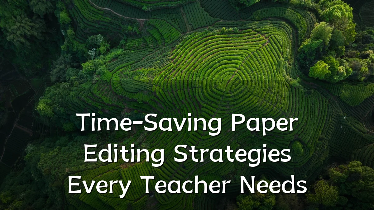 Time-Saving Paper Editing Strategies Every Teacher Needs