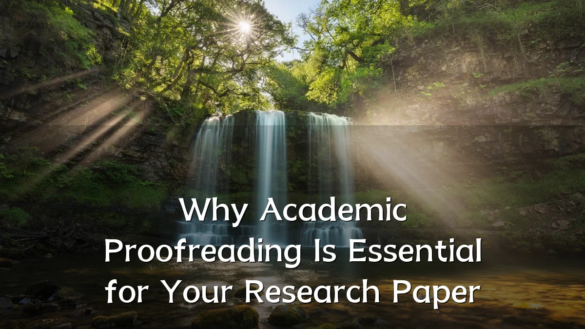 Why Academic Proofreading Is Essential for Your Research Paper