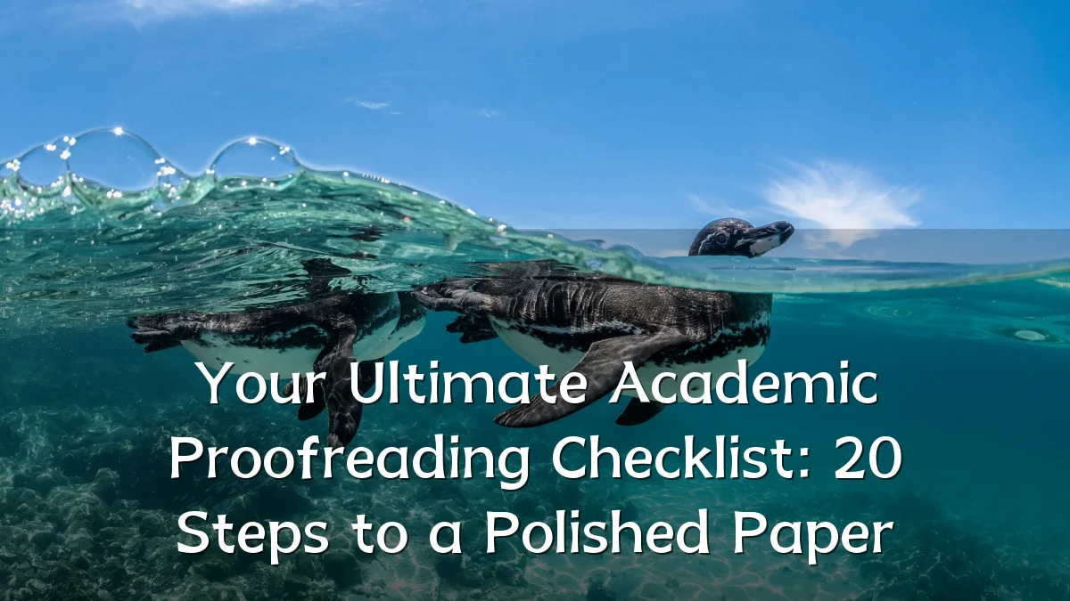 Your Ultimate Academic Proofreading Checklist: 20 Steps to a Polished Paper